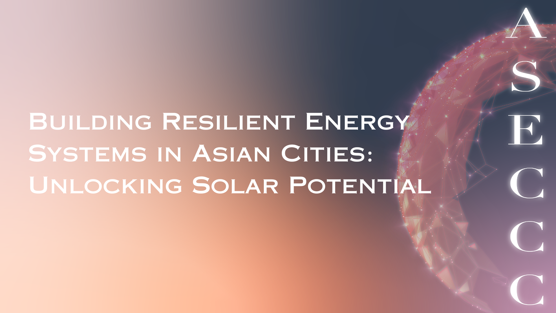 Building Resilient Energy Systems in Asian Cities Unlocking Solar Potential
