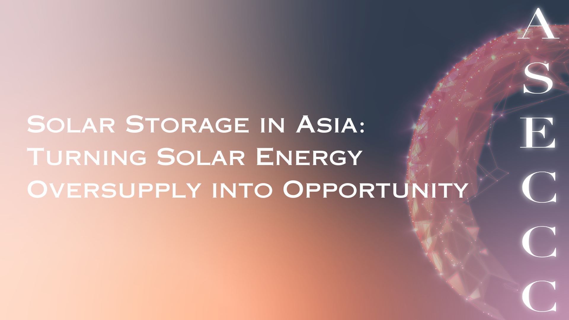 Solar Storage in Asia Turning Solar Energy Oversupply into Opportunity